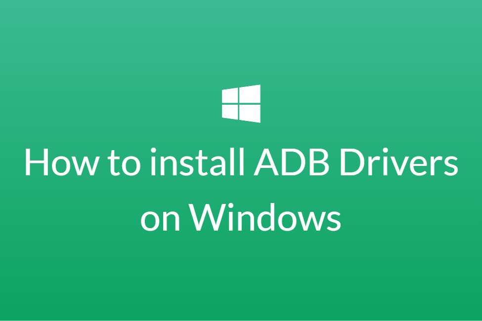 How to Install ADB Drivers on Windows