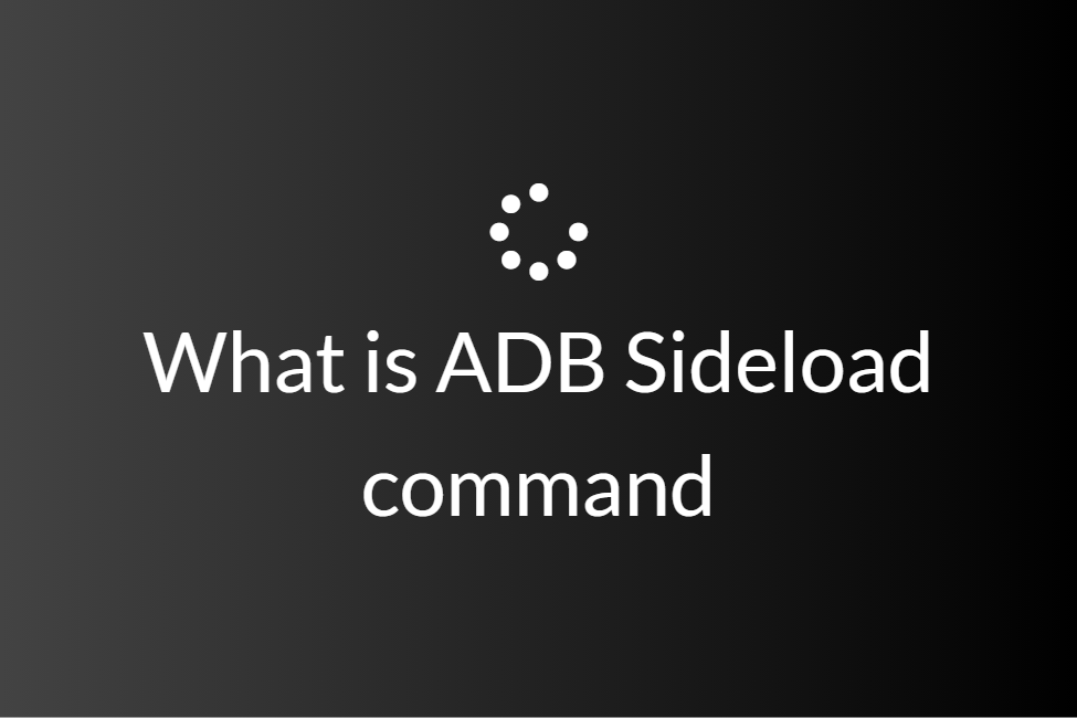 What is ADB Sideload