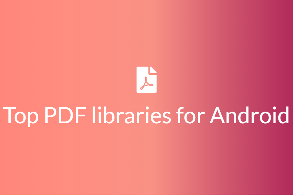 Top PDF libraries for Android
