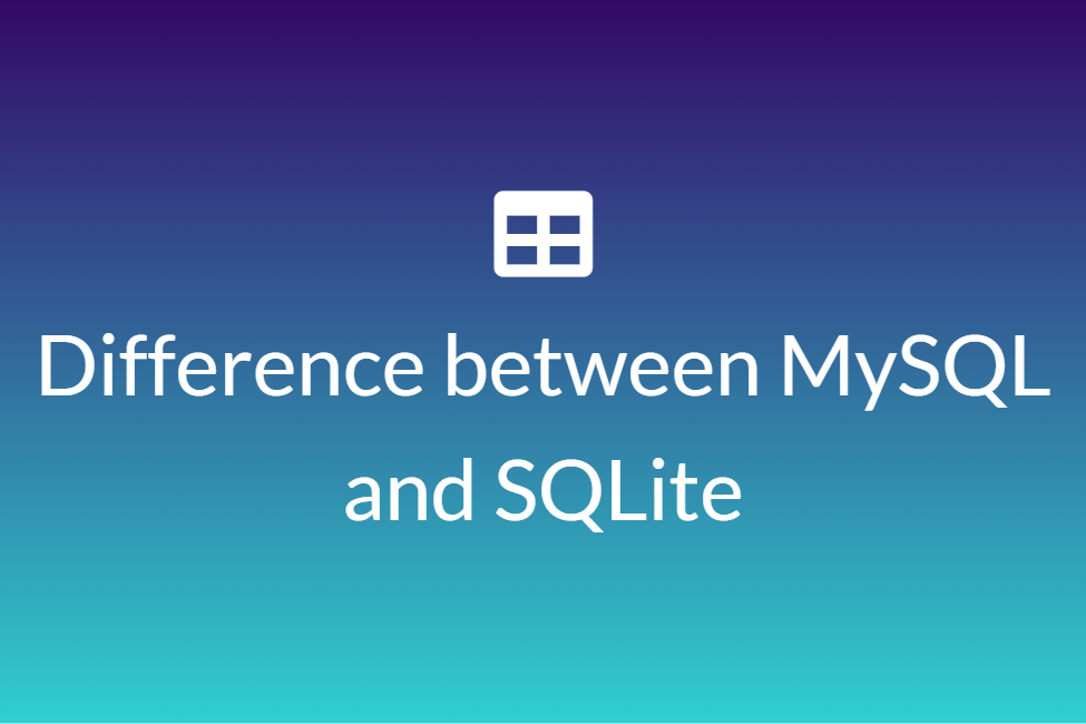 Difference between MySQL and SQLite