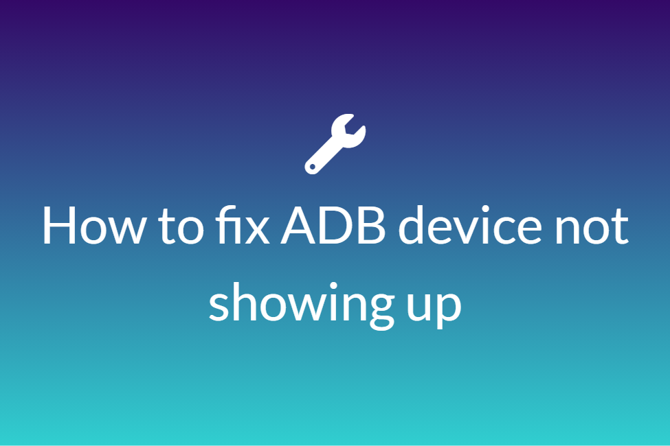 How to fix the issue of ADB device not showing 